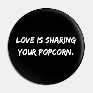 Love is Sharing Your Popcorn Pin