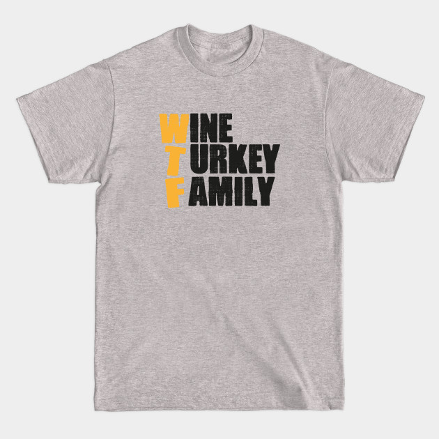 Disover Wine Turkey Family - Wtf Wine Turkey Family - T-Shirt