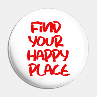 find your happy place Pin