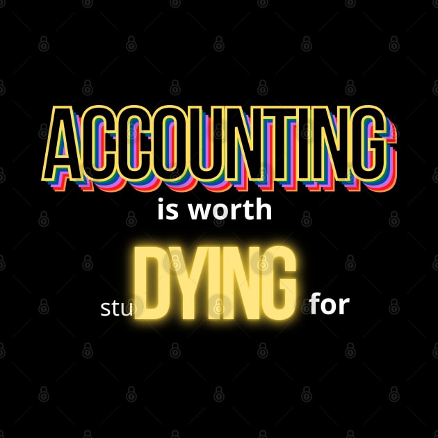 Accounting is worth studying for by Merch4Days