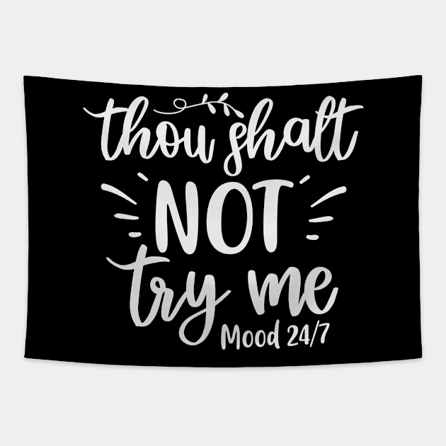 Thou Shall Not Try Me Mood 24/7 Tapestry by Dojaja