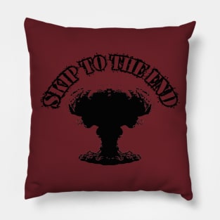 Skip to the end Pillow