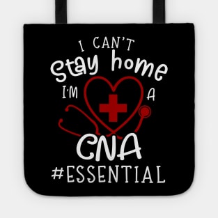 I Can't Stay Home I'm A CNA Fun Tote