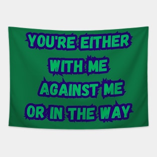 you're either with me or against me Tapestry