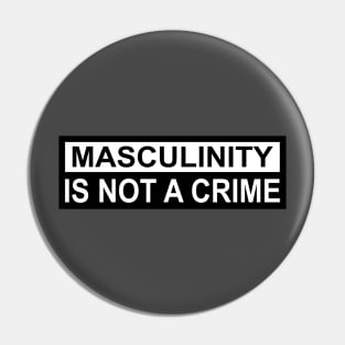 Masculinity Is Not A Crime Pin