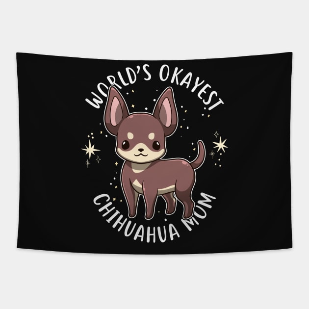 World's Okayest Chihuahua Mom Tapestry by Psitta