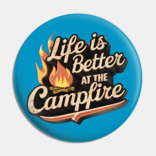 Life Is Better At The Campfire Pin