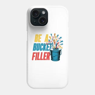Be A Bucket Filler Phone Case