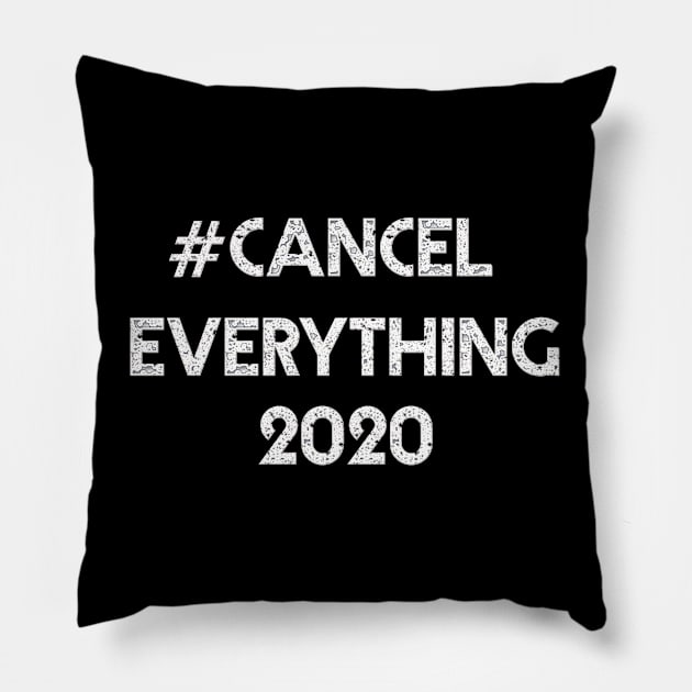 #CANCELEVERYTHING 2020 white text - cancel everything design Pillow by iskybibblle