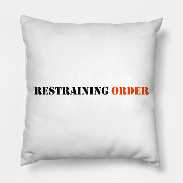 Restraining Order Pillow by robertbruton