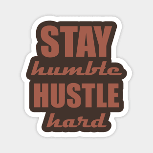 Stay humble, hustle hard Magnet