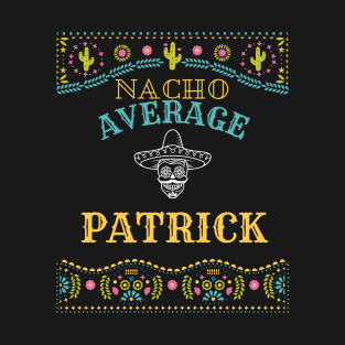 Nacho Average Patrick Funny Cinco De Mayo Puns Personalized Name T-Shirt