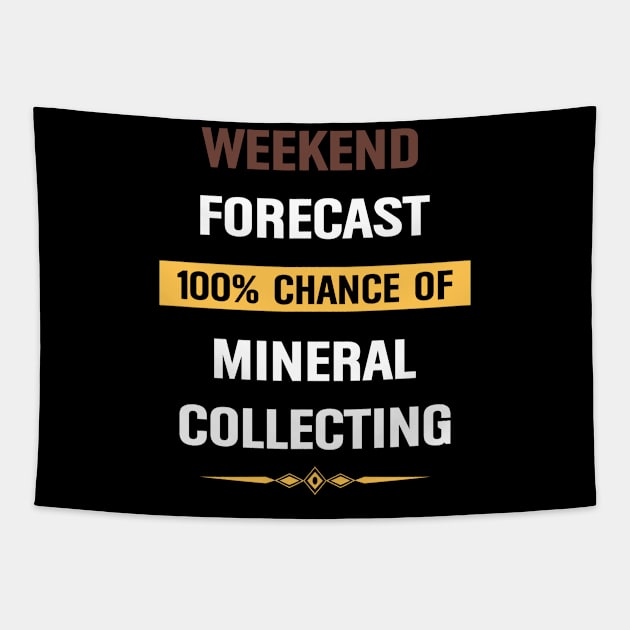 Weekend Forecast Mineral Minerals Collect Collecting Collector Collection Tapestry by Happy Life