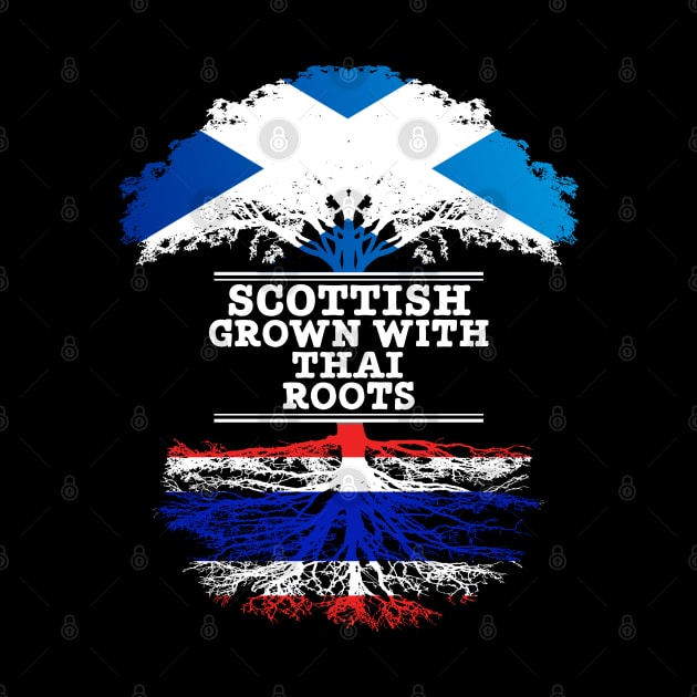 Scottish Grown With Thai Roots - Gift for Thai With Roots From Thailand by Country Flags