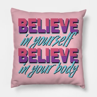 Believe in yourself, Believe in your body Pillow