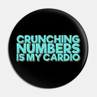 Funny Accounting Crunching Numbers is My Cardio Pin