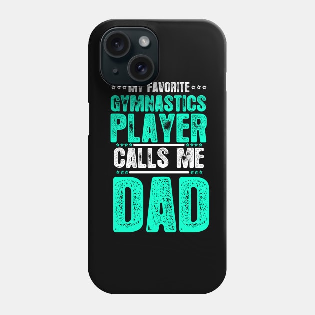 My Favorite gymnastics player Calls Me dad - gymnastics player gifts - gymnastics lover gift Phone Case by mo_allashram