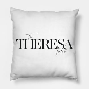 The Theresa Factor Pillow