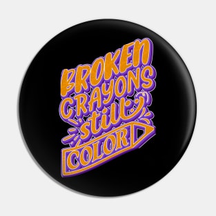 Broken Crayons Still Color Pin