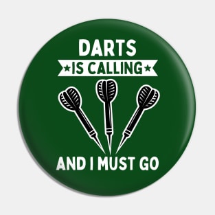 Darts Is Calling And I Must Go Pin