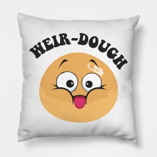 weir-dough - funny puns Pillow