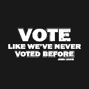 Vote John Lewis Quote Like We've Never Voted Before T-Shirt