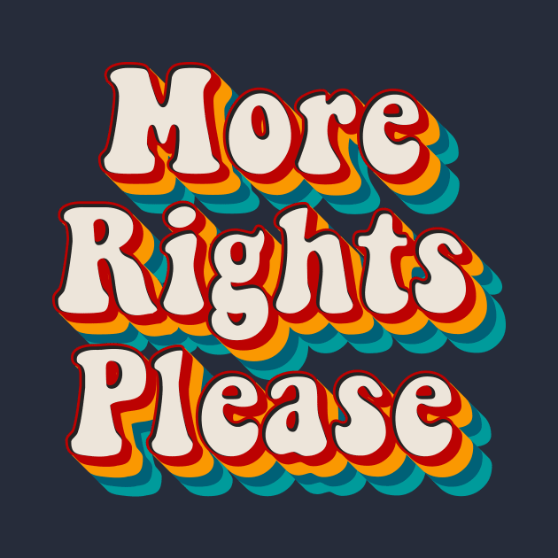 More Rights Please by n23tees