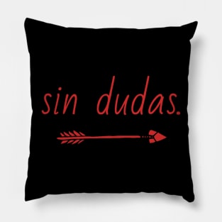 Sin dudas, " without a doubt" spanish motivational quote with basic arrow Pillow