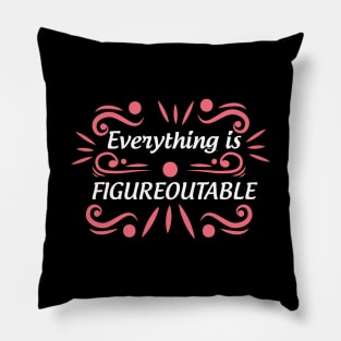 Cute Everything Is Figureoutable Self Improvement Pillow