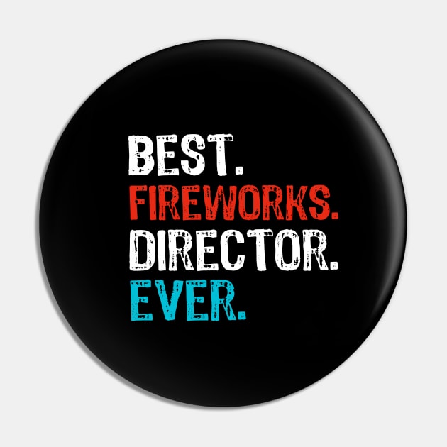 Best Fireworks Director Ever 4th of July Pin by Yasna