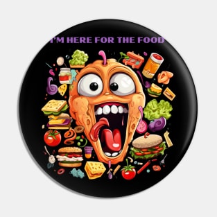 I’m Here For The Food Funny Food Lover Gift Pin