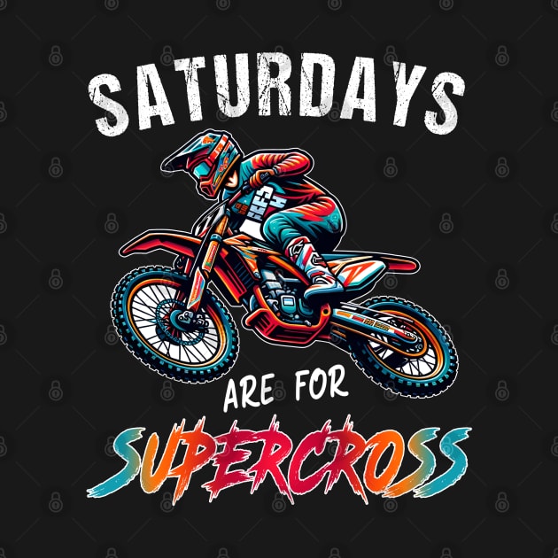 Funny Supercross Lover Motocross Rider SX Racing Saturdays Are For Supercross by RetroZin