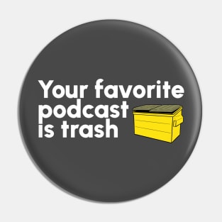 Your Favorite Podcast is Trash Pin