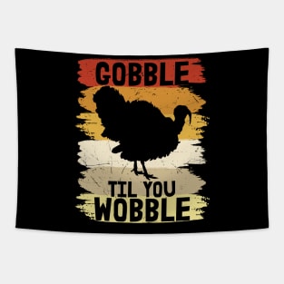 Gobble til you Wobble Tapestry