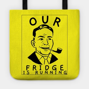 Our Fridge Is Running Tote