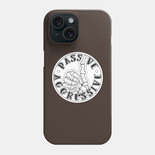 Passive Aggressive by Skye Rain Art Phone Case by Skye Rain Art