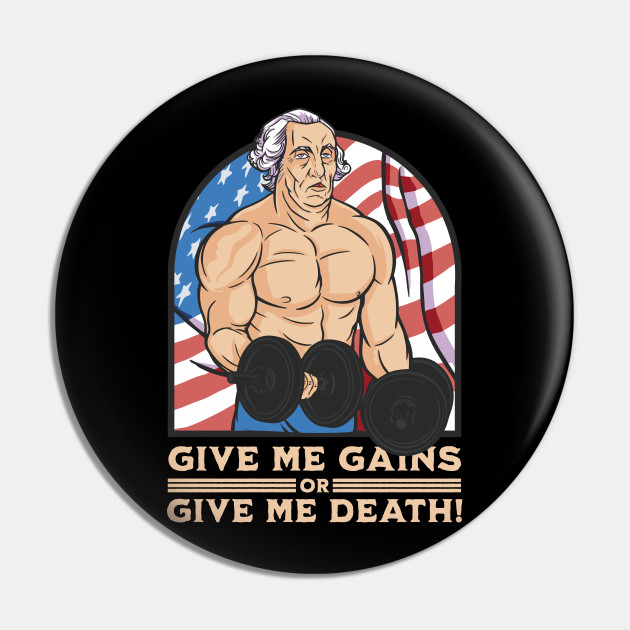 Give Me Gains or Give Me Death - Funny Bodybuilder Pin