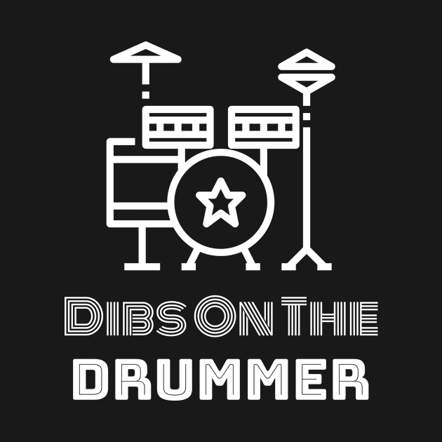 Dibs on the Drummer by Wise Inks