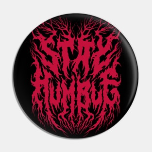 Stay Humble - Grunge Aesthetic - 90s Black Metal Pin