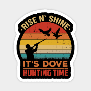 Rise N' Shine It's Dove Hunting Time Hunter Magnet