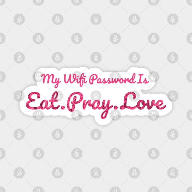 The Office My Wifi Password is Eat Pray Love Rose Pink Magnet by felixbunny