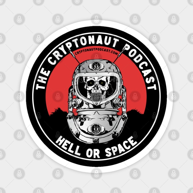 The Cryptonaut Podcast - Hell Or Space 2022 Magnet by The Cryptonaut Podcast 