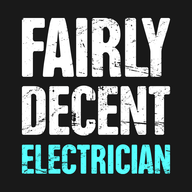 Funny Fairly Decent Electrician by MeatMan