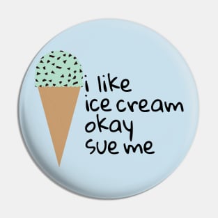 i like ice cream Pin