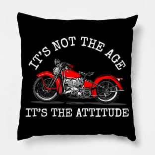 It's not the age, It's the attitude, I'm not old, I'm classic Pillow