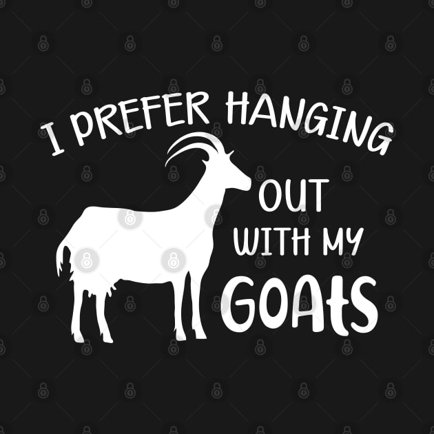 Goat - I prefer hanging out with my goats by KC Happy Shop