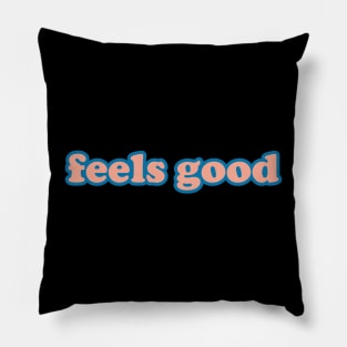 FEELS GOOD Pillow