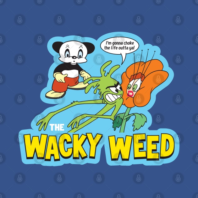 The Wacky Weed by Chewbaccadoll