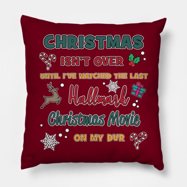 Hallmark Movie Lover Christmas Isn't Over Pillow by Roy J Designs