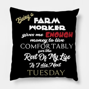 Being a farm worker Pillow